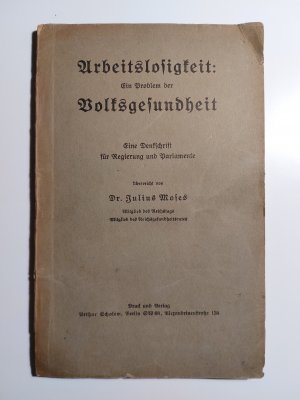 Arbeitslosigkeit: Ein Problem der Volksgesundheit. Eine Denkschrift für Regierung und Parlamente.