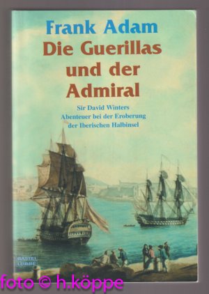 Die Guerillas und der Admiral : Sir David Winters Abenteuer bei der Eroberung der Iberischen Halbinsel.