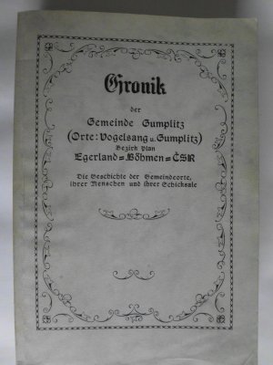 Chronik der Gemeinde Gumplitz (Orte Vogelsang u. Gumplitz), Bezirk Plan, Egerland-Böhmen-CSR : die Geschichte der Gemeindeorte, ihrer Menschen und ihrer […]