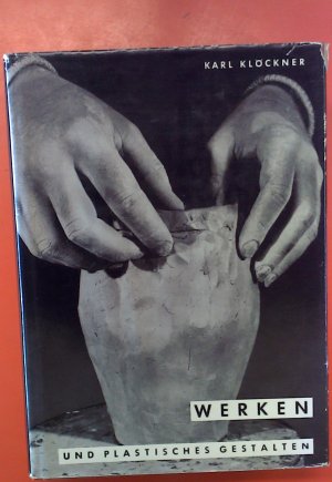 antiquarisches Buch – Karl Klöckner – Handbuch der Kunst- und Werkerziehung (Band II, erster Teil) - Werken und plastisches Gestalten (Dritte Auflage)