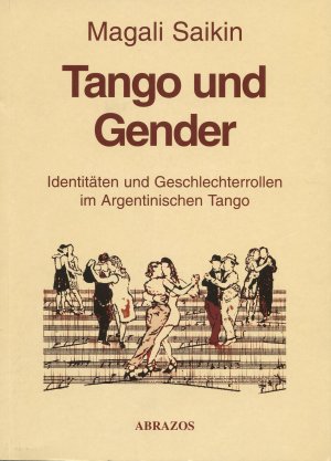 Tango und Gender - Identitäten und Geschlechterrollen im Argentinischen Tango