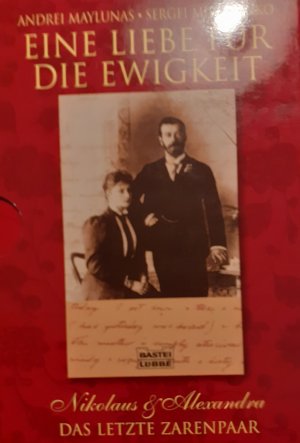 gebrauchtes Buch – Andrei Maylunas u – Eine Liebe für die Ewigkeit. Nikolaus und Alexandra. Das letzte Zarenpaar