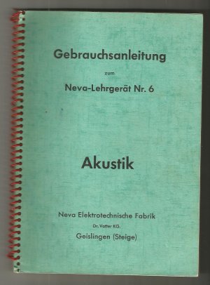 antiquarisches Buch – ohne Angabe – Gebrauchsanleitung zum NEVA-Lehrgerät Nr. 6 Akustik.Unterrichtsmaterialien zur Physik