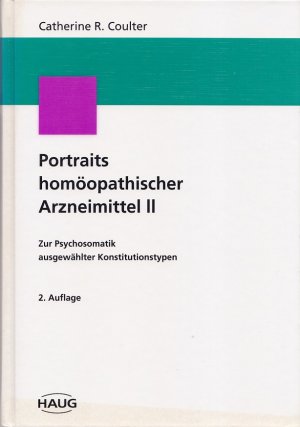 PORTRAITS HOMÖOPATHISCHER ARZNEIMITTEL - Zur Psychosomatik ausgewählter Konstitutionstypen BAND II / / Mit 2 Abbildungen und 2 Tabellen / 2. Auflage 1995