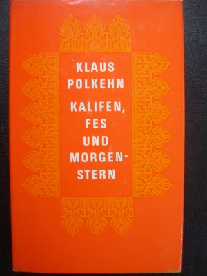 Kalifen, Fes und Morgenstern - Zeitbilder aus alten Städten im Vorderen Orient