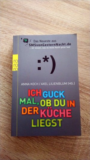 gebrauchtes Buch – Koch, Anna; Lilienblum – Ich guck mal, ob du in der Küche liegst - Das Neueste aus SMSvonGesternNacht.de