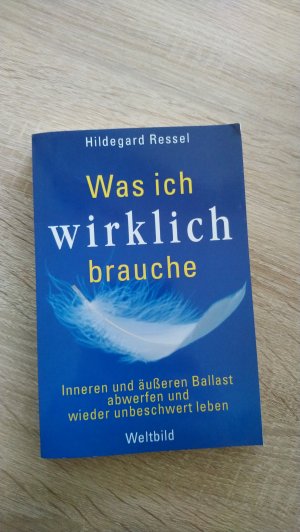 gebrauchtes Buch – Hildegard Ressel – Was ich wirklich brauche (Inneren und