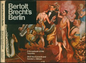 Bertolt Brecht's Berlin: A Scrapbook of the Twenties