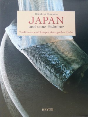 gebrauchtes Buch – Hirohisa Koyama – Japan und seine Esskultur- Traditionen und Rezepte einer großen Küche