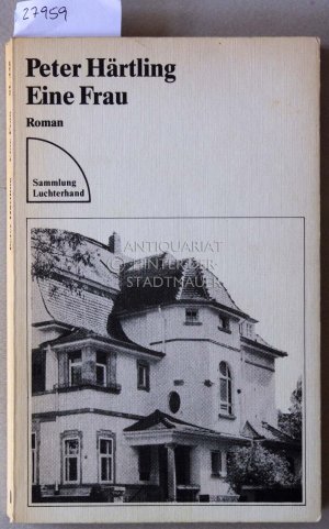 gebrauchtes Buch – Peter Härtling – Eine Frau. [= Sammlung Luchterhand]