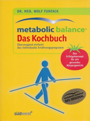 gebrauchtes Buch – Dr. med. Wolf Funfack – METABOLIC BALANCE - Das Kochbuch / Überzeugend einfach! Das individuelle Ernährungsprogramm / Das Erfolgskonzept für ein gesundes Körpergewicht