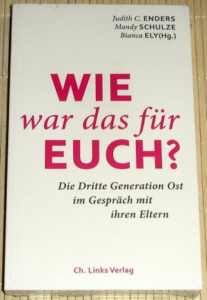 NEU, OVP - WIE WAR DAS FÜR EUCH? - Die Dritte Generation Ost im Gespräch mit ihren Eltern