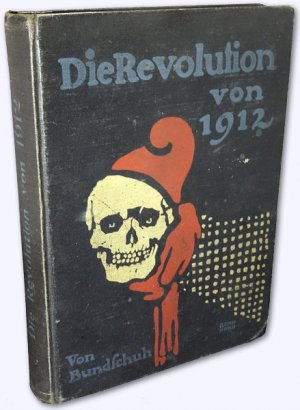 Die Revolution von 1912. 1.-5. Tsd. (Erstausg.)