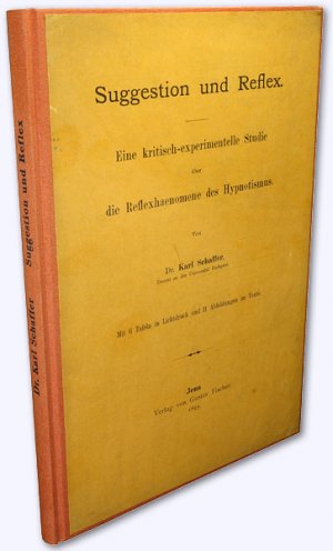 Suggestion und Reflex. Eine kritisch-experimentelle Studie über die Reflex[p]haenomene des Hypnotismus. Mit 6 Tafeln in Lichtdruck und 11 Abbildungen […]