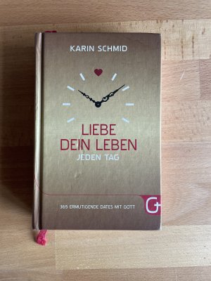 gebrauchtes Buch – Karin Schmid – Liebe dein Leben jeden Tag - 365 ermutigende Dates mit Gott