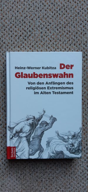 gebrauchtes Buch – Heinz-Werner Kubitza – Der Glaubenswahn - Von den Anfängen des religiösen Extremismus im Alten Testament