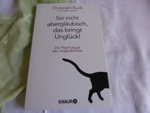 gebrauchtes Buch – Kuch, Christoph; Severin – Sei nicht abergläubisch, das bringt Unglück! - Die Psychologie des Unglaublichen