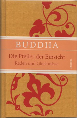 gebrauchtes Buch – Buddha – Die Pfeiler der Einsicht - Reden und Gleichnisse - Geschenkbuch mit Leinen-Einband mit Schmuckprägung und abnehmbarer Banderole