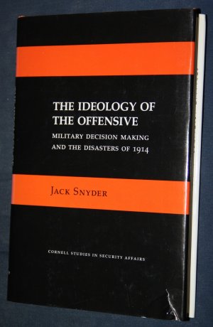 gebrauchtes Buch – Jack Snyder – The Ideology of the Offensive: Military Decision Making and the Disasters of 1914 (Cornell Studies in Security Affairs)