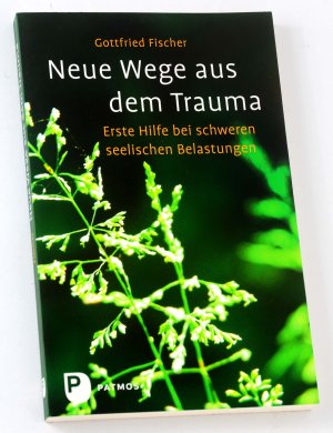 gebrauchtes Buch – Gottfried Fischer – Neue Wege aus dem Trauma - Erste Hilfe bei schweren seelischen Belastungen