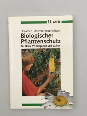 gebrauchtes Buch – Baumjohann, Dorothea; Baumjohann – Biologischer Pflanzenschutz - Für Haus - Wintergarten und Balkon