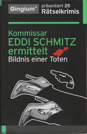 Gingium präsentiert 25 Rätselkrimis - Kommissar Eddi Schmitz ermittelt - Bildnis einer Toten