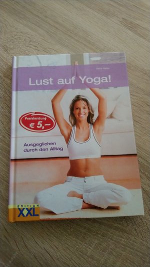 Lust auf Yoga! - Ausgeglichen durch den Alltag