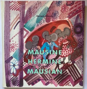 Mausine, Hermine und Mausian (signiert!)