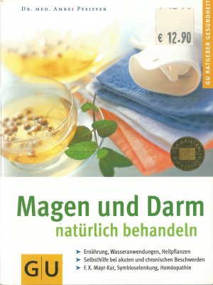 gebrauchtes Buch – Dr. med – Magen und Darm natürlich behandeln  Ernährung, Wasseranwendungen, Heilpflanzen ; Selbsthilfe bei akuten und chronischen Beschwerden ; F.-X.-Mayr-Kur, Symbioselenkung, Homöopathie. GU-Ratgeber Gesundheit