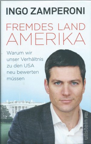 gebrauchtes Buch – Ingo Zamperoni – Fremdes Land Amerika - Warum wir unser Verhältnis zu den USA neu bewerten müssen