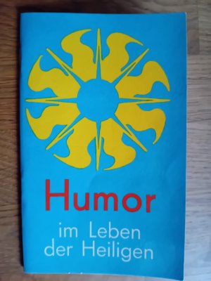 Humor im Leben der Heiligen - Aus Geschichte und Legende gesammelt