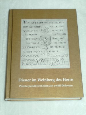 Diener im Weinberg des Herrn : Priesterpersönlichkeiten aus zwölf Diözesen