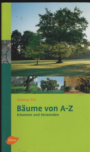 gebrauchtes Buch – Helmut Pirc – Bäume von A - Z. Erkennen und verwenden.