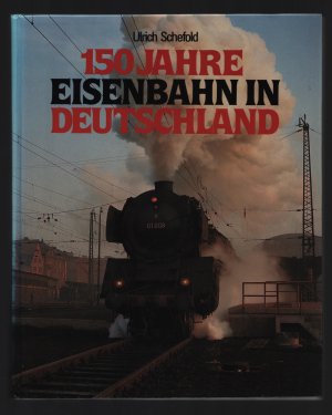 gebrauchtes Buch – Ulrich Schefold – 150 Jahre Eisenbahn in Deutschland