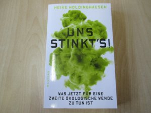 gebrauchtes Buch – Heike Holdinghausen – Uns stinkt's! - Was jetzt für eine zweite ökologische Wende zu tun ist