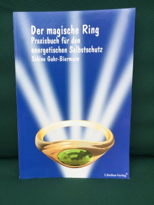 Der magische Ring - Praxisbuch für den energetischen Selbstschutz