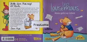 gebrauchtes Buch – Anna Casalis (Originaltext) – Leo Lausemaus Mama geht zur Arbeit Pixi Buch Nr. 1988 Einzeltitel aus der Pixi Bücher Serie 219 Leo Lausemaus