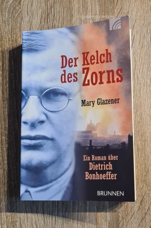 gebrauchtes Buch – Mary Glazener – Der Kelch des Zorns Ein Roman über Dietrich Bonhoeffer