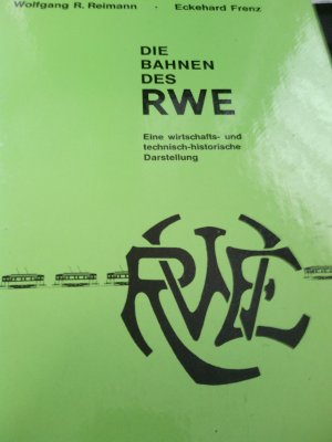 Die Bahnen des RWE -Eine wirtschafts- und technisch- historische Darstellung