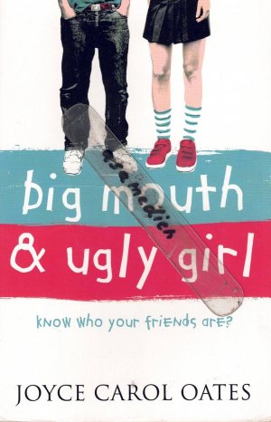 gebrauchtes Buch – Joyce Carol Oates – big mouth & ugly girl Know who your friends are?