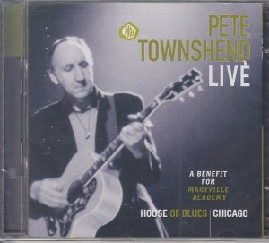 neuer Tonträger – Pete Townshend – Live - House Of Blues / Chicago