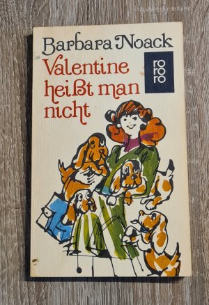 Valentine heißt man nicht Eine Ehegeschichte vorwiegend heiter