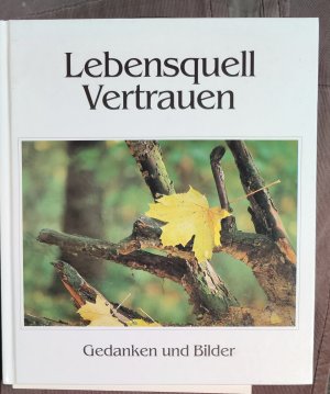 Lebensquell Vertrauen - Gedanken und Bilder - 1993