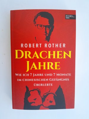 gebrauchtes Buch – Robert Rother – Drachenjahre - Wie ich 7 Jahre und 7 Monate im chinesischen Gefängnis überlebte