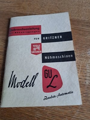 antiquarisches Buch – Gebrauchsanleitung mit Nähanregungen für Gritzner Nähmaschinen / Modell GU L Zauber Automatic