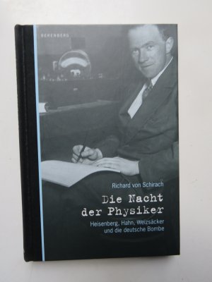 Die Nacht der Physiker - Heisenberg, Hahn, Weizsäcker und die deutsche Bombe