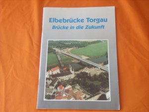 gebrauchtes Buch – Elbebrücke Torgau. Dokumentation anlässlich der Verkehrsfreigabe am 8.7.1993.