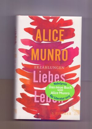 Liebes Leben : 14 Erzählungen. Alice Munro. Aus dem Engl. von Heidi Zerning