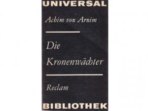 Büchersammlung "Achim von Arnim". 6 Titel. 1.) Achim von Arnim: Die Kronenwächter, Reclam Belletristik 2.) Die Majoratsherren. Erzählungen, 1. Auflage […]