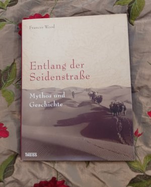 gebrauchtes Buch – Frances Wood – Entlang der Seidenstraße - Mythos und Geschichte